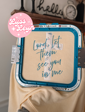 Load image into Gallery viewer, Lord let them see you in me
