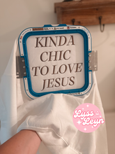 Load image into Gallery viewer, Kinda chic to love Jesus
